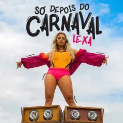 Só Depois Do Carnaval - Single by Lexa album reviews, ratings, credits