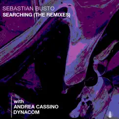 Searching (The Remixes) - Single by Sebastian Busto, Andrea Cassino & Dynacom (ARG) album reviews, ratings, credits
