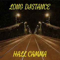 Long Distance - Single by Hall Camma album reviews, ratings, credits