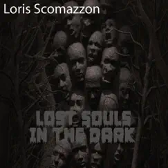 Lost Souls in the Dartk (Radio Edit) - Single by Loris Scomazzon album reviews, ratings, credits