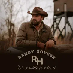 Rub A Little Dirt On It - Single by Randy Houser album reviews, ratings, credits
