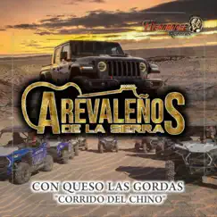 Con Queso las Gordas (Corrido del Chino) by Arevaleños De La Sierra (De Tony Arevalo) album reviews, ratings, credits