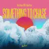 Something to Chase - Single album lyrics, reviews, download