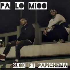 Pa Lo Mío - Single by Slok & Papichema album reviews, ratings, credits