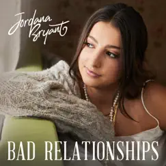 Bad Relationships - Single by Jordana Bryant album reviews, ratings, credits