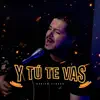 Y Tu Te Vas - Single album lyrics, reviews, download