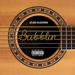 Bubblin - Single by Jelani Blackman album reviews, ratings, credits