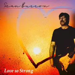Love so Strong - Single by Sean Button album reviews, ratings, credits