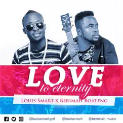 Love To Eternity (feat. Berimah Gh) - Single by Louis Smart album reviews, ratings, credits