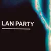 LAN PARTY - Single album lyrics, reviews, download