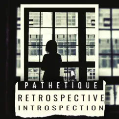 Retrospective Introspection - Single by Pathétique album reviews, ratings, credits