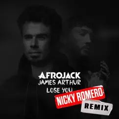 Lose You (Nicky Romero Remix) - Single by AFROJACK & James Arthur album reviews, ratings, credits