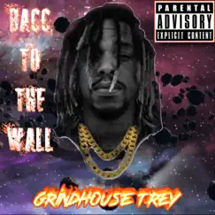 Bacc to the Wall (feat. InoTech3D) - Single by Grindhouse Trey album reviews, ratings, credits