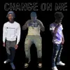 Change On Me (feat. $Kidda & 83Gwalk) - Single album lyrics, reviews, download