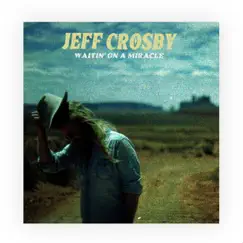 Waitin' on a Miracle by Jeff Crosby album reviews, ratings, credits