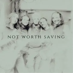 Not Worth Saving (Acoustic Live Session) - Single by Since April album reviews, ratings, credits