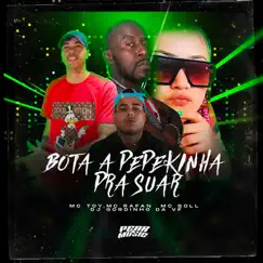 Bota A Pepekinha Pra Suar - Single by Mc Toy, MC Soll, MC Rafan & DJ GORDINHO DA VF album reviews, ratings, credits