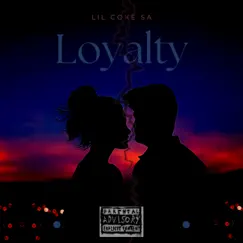 Loyalty - Single by Lil Coke SA album reviews, ratings, credits