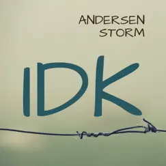 Idk - Single by Andersen Storm album reviews, ratings, credits