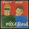 Just Now (feat. Weez) [Mix N' Blend Remix] - Single album lyrics, reviews, download