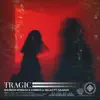 Tragic (feat. Saarah) - Single album lyrics, reviews, download