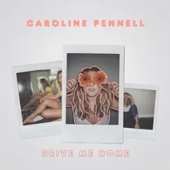 Drive Me Home - Single by Caroline Pennell album reviews, ratings, credits