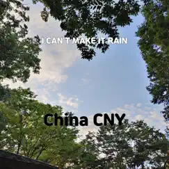 I Can't Make It Rain - Single by China CNY album reviews, ratings, credits
