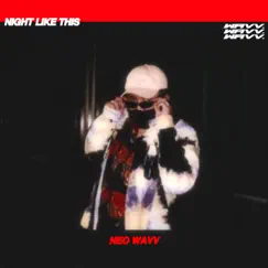 Night Like This - Single by NEO wavv album reviews, ratings, credits