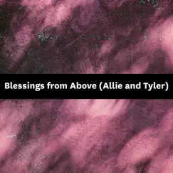 Blessings from Above (Allie and Tyler) - Single by Songfinch album reviews, ratings, credits
