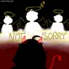 Not Sorry (feat. DGXC) - Single album lyrics, reviews, download