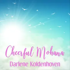 Cheerful Mohana - Single by Darlene Koldenhoven album reviews, ratings, credits