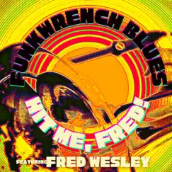 Hit Me, Fred! (feat. Fred Wesley) - Single by Funkwrench Blues album reviews, ratings, credits