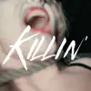 Killin' - Single album lyrics, reviews, download