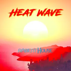Heat Wave - Single by Ambient House album reviews, ratings, credits
