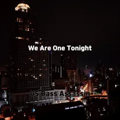 We Are One Tonight - Single by US Bass Assassin album reviews, ratings, credits