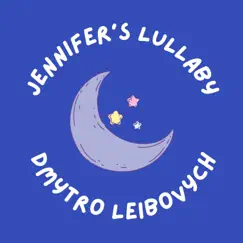 Jennifer's Lullaby - Single by Dmytro Leibovych album reviews, ratings, credits