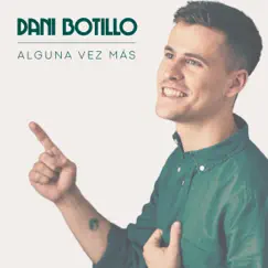 Alguna Vez Más - Single by Dani Botillo album reviews, ratings, credits