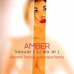 Sexual (LI Da Di) [Plasma Trance Remix - Extended] - Single by Amber album reviews, ratings, credits