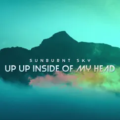 Up up Inside of My Head - Single by Sunburnt Sky album reviews, ratings, credits