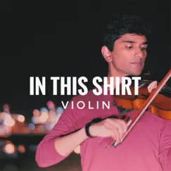 In This Shirt (Violin) Song Lyrics