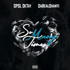 So Many Times (feat. DaRealShanti) - Single by SPSL DeTay album reviews, ratings, credits