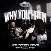 Why You Hatin (feat. Loah Semi & Doe The Paperboy) - Single album lyrics, reviews, download