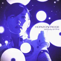 Horizon Ridge - Single by Set July on Fire album reviews, ratings, credits