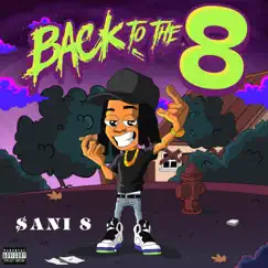 Back To The 8 by $ani 8 album reviews, ratings, credits