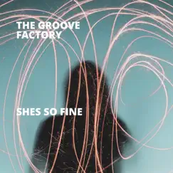 Shes So Fine - Single by The Groove Factory album reviews, ratings, credits