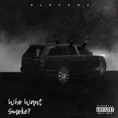 Who Want Smoke - Single by $LAYERz album reviews, ratings, credits
