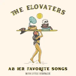 All Her Favorite Songs - Single by The Elovaters & Little Stranger album reviews, ratings, credits