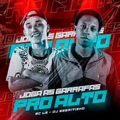 Joga as Garrafas pro Alto (feat. DJ Negritinho) Song Lyrics