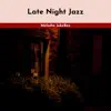 Late Night Jazz album lyrics, reviews, download