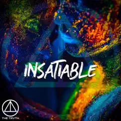 Insatiable (feat. Jam D & WAKE) - Single by The Trvth album reviews, ratings, credits